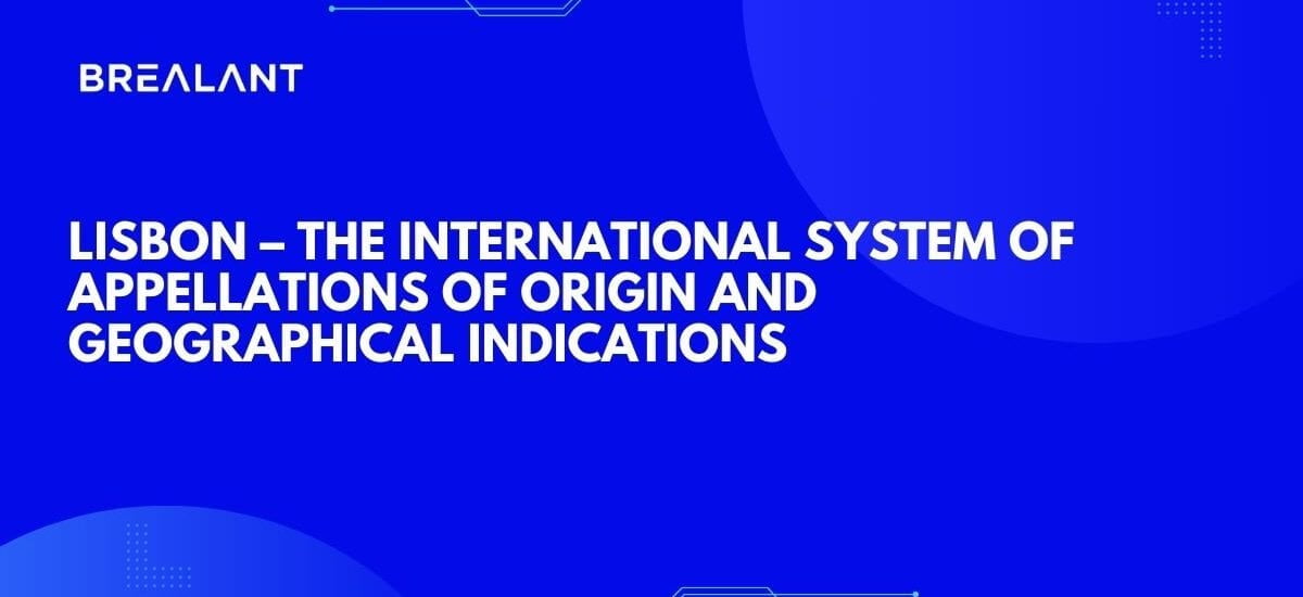 Lisbon – The International System of Appellations of Origin and Geographical Indications